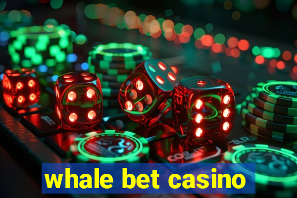 whale bet casino